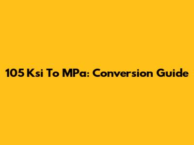 105 Ksi To MPa: Conversion Guide