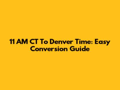 11 AM CT To Denver Time: Easy Conversion Guide