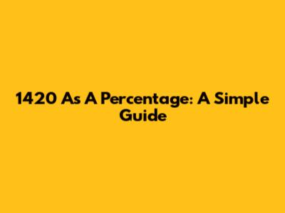 1420 As A Percentage: A Simple Guide