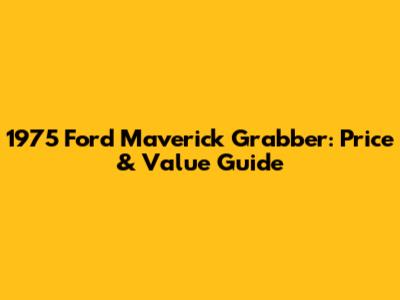 1975 Ford Maverick Grabber: Price & Value Guide