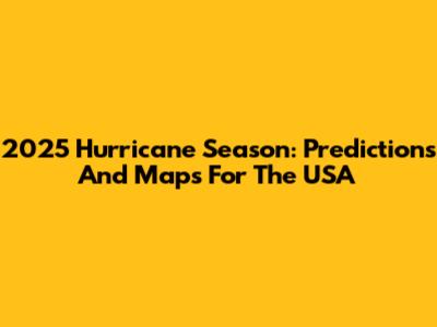 2025 Hurricane Season: Predictions And Maps For The USA