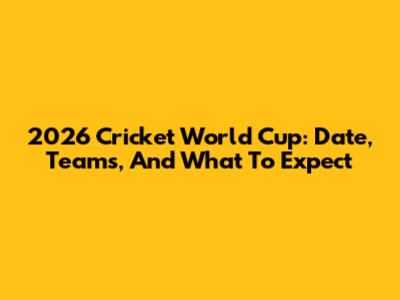2026 Cricket World Cup: Date, Teams, And What To Expect