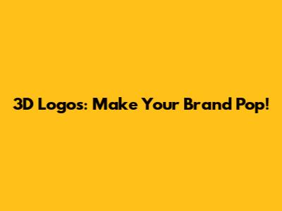 3D Logos: Make Your Brand Pop!