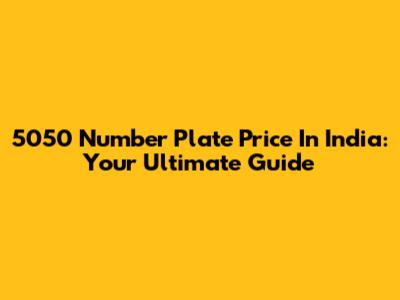 5050 Number Plate Price In India: Your Ultimate Guide