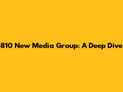 810 New Media Group: A Deep Dive