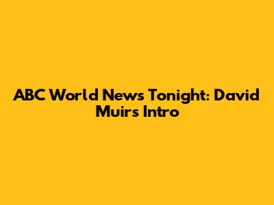 ABC World News Tonight: David Muir's Intro