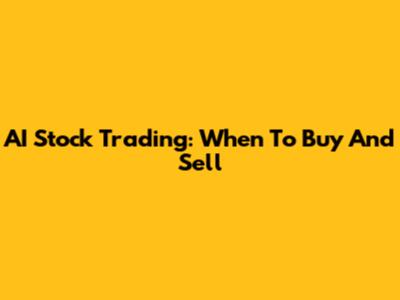 AI Stock Trading: When To Buy And Sell
