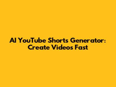 AI YouTube Shorts Generator: Create Videos Fast