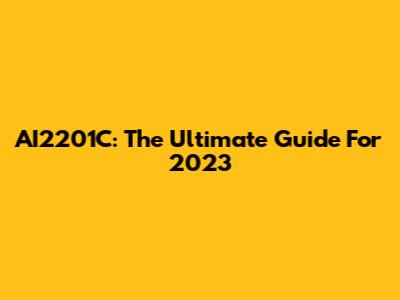 AI2201C: The Ultimate Guide For 2023