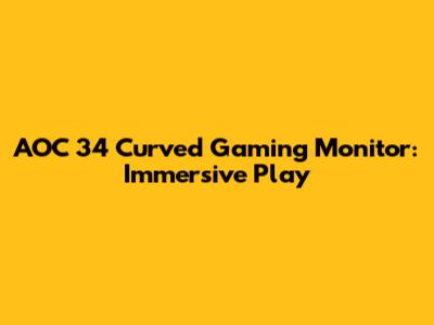 AOC 34" Curved Gaming Monitor: Immersive Play