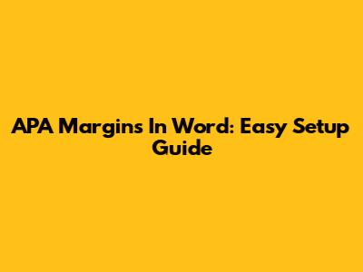 APA Margins In Word: Easy Setup Guide