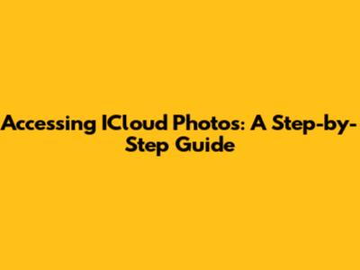 Accessing ICloud Photos: A Step-by-Step Guide