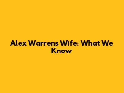 Alex Warren's Wife: What We Know