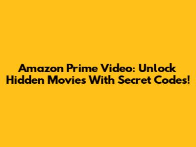 Amazon Prime Video: Unlock Hidden Movies With Secret Codes!