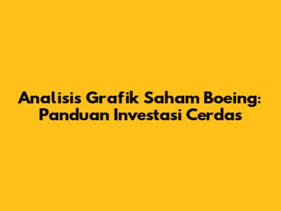 Analisis Grafik Saham Boeing: Panduan Investasi Cerdas