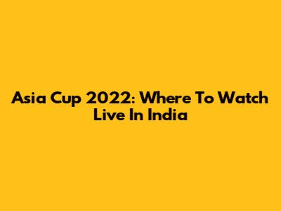 Asia Cup 2022: Where To Watch Live In India