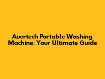 Auertech Portable Washing Machine: Your Ultimate Guide