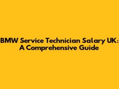 BMW Service Technician Salary UK: A Comprehensive Guide