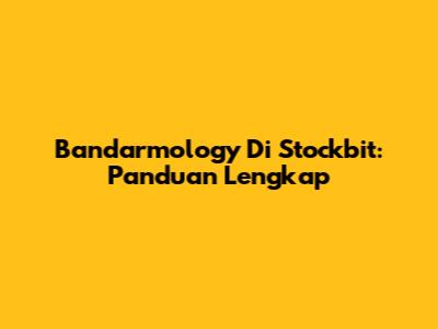 Bandarmology Di Stockbit: Panduan Lengkap