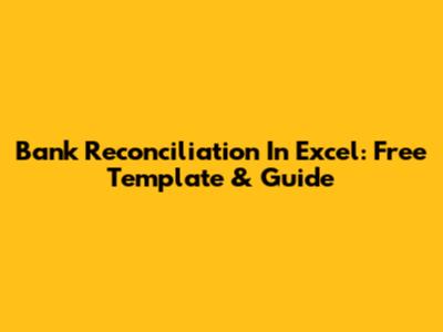 Bank Reconciliation In Excel: Free Template & Guide