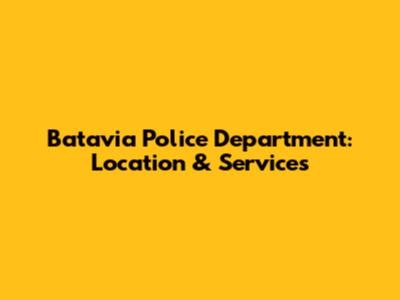 Batavia Police Department: Location & Services