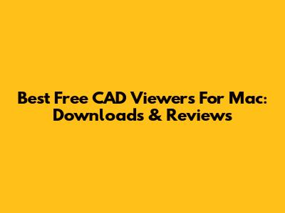 Best Free CAD Viewers For Mac: Downloads & Reviews
