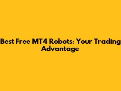 Best Free MT4 Robots: Your Trading Advantage