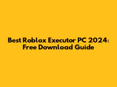 Best Roblox Executor PC 2024: Free Download Guide