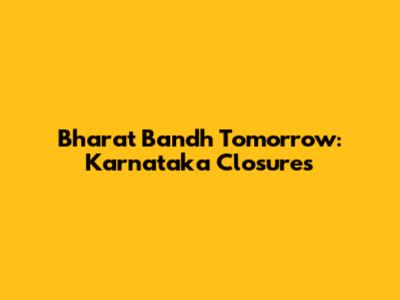 Bharat Bandh Tomorrow: Karnataka Closures