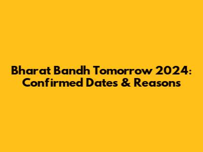 Bharat Bandh Tomorrow 2024: Confirmed Dates & Reasons