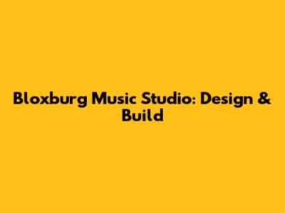 Bloxburg Music Studio: Design & Build