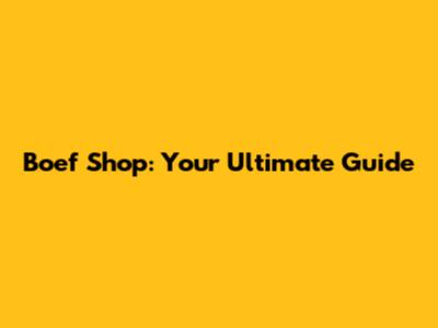 Boef Shop: Your Ultimate Guide