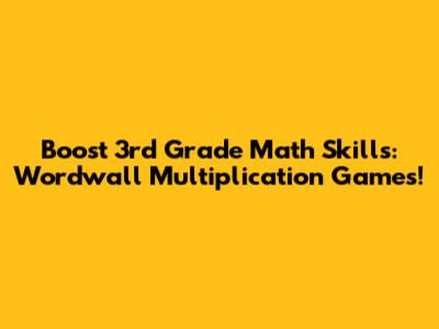 Boost 3rd Grade Math Skills: Wordwall Multiplication Games!