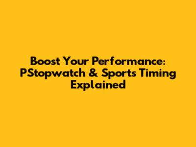 Boost Your Performance: PStopwatch & Sports Timing Explained