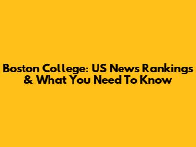 Boston College: US News Rankings & What You Need To Know