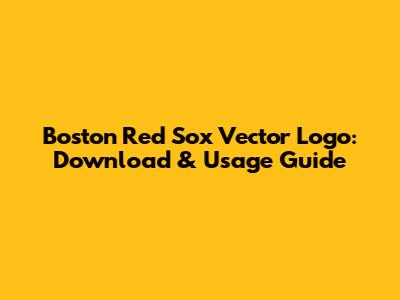 Boston Red Sox Vector Logo: Download & Usage Guide