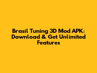 Brasil Tuning 3D Mod APK: Download & Get Unlimited Features