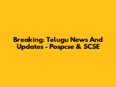 Breaking: Telugu News And Updates - Pospcse & SCSE