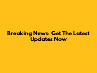 Breaking News: Get The Latest Updates Now