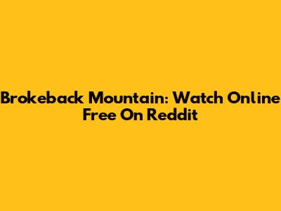 Brokeback Mountain: Watch Online Free On Reddit
