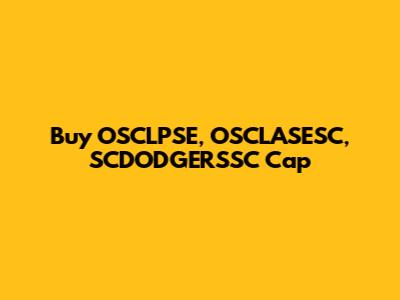Buy OSCLPSE, OSCLASESC, SCDODGERSSC Cap