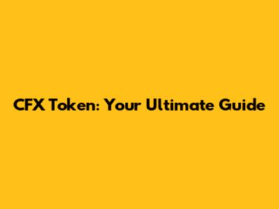 CFX Token: Your Ultimate Guide