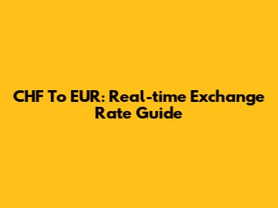 CHF To EUR: Real-time Exchange Rate Guide