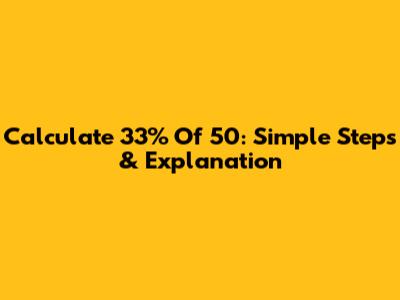 Calculate 33% Of 50: Simple Steps & Explanation