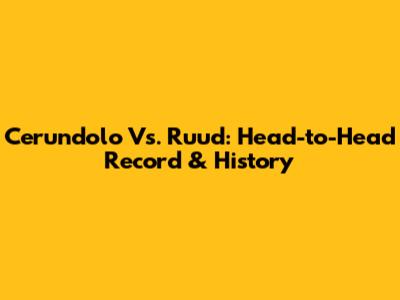 Cerundolo Vs. Ruud: Head-to-Head Record & History