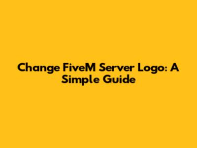 Change FiveM Server Logo: A Simple Guide