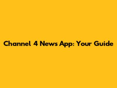 Channel 4 News App: Your Guide