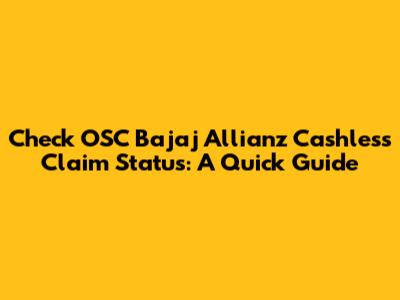 Check OSC Bajaj Allianz Cashless Claim Status: A Quick Guide