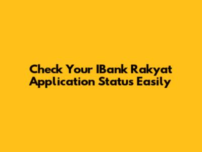 Check Your IBank Rakyat Application Status Easily