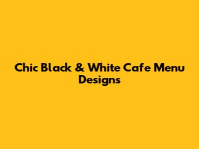Chic Black & White Cafe Menu Designs